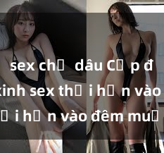 sex chị dâu Cặp đôi gái xinh sex thổi hồn vào đêm muộn