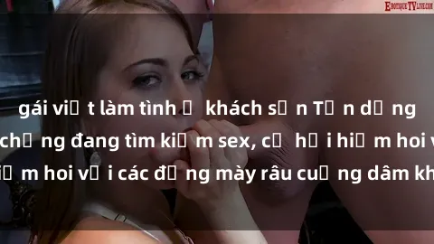 gái việt làm tình ở khách sạn Tận dụng cơ hội khi gái có chồng đang tìm kiếm sex, cơ hội hiếm hoi với các đấng mày râu cuồng dâm không thể bỏ lỡ