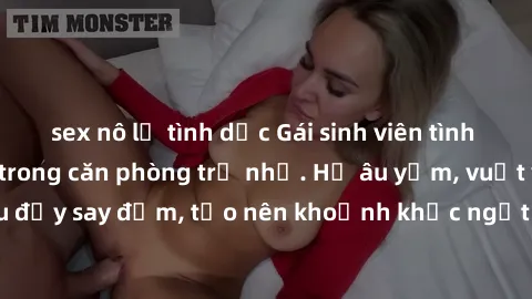 sex nô lệ tình dục Gái sinh viên tình tứ với người yêu trong căn phòng trọ nhỏ. Họ âu yếm, vuốt ve nhau đầy say đắm, tạo nên khoảnh khắc ngọt ngào và lãng mạn trong đêm.