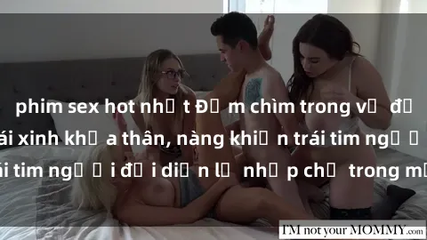 phim sex hot nhất Đắm chìm trong vẻ đẹp tự nhiên của gái xinh khỏa thân, nàng khiến trái tim người đối diện lỡ nhịp chỉ trong một cái nhìn.