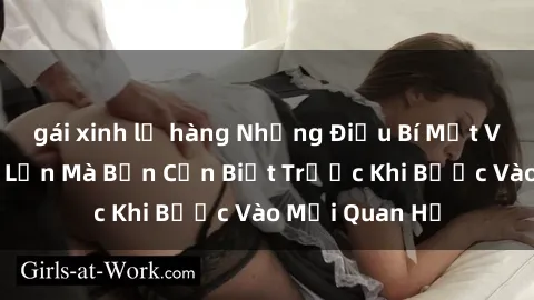 gái xinh lộ hàng Những Điều Bí Mật Về Sex Người Lớn Mà Bạn Cần Biết Trước Khi Bước Vào Mối Quan Hệ