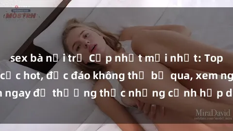 sex bà nội trợ Cập nhật mới nhất: Top phim JAV Vietsub cực hot, độc đáo không thể bỏ qua, xem ngay để thưởng thức những cảnh hấp dẫn và đầy kích thích!
