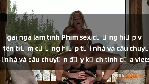 gái nga làm tình Phim sex cưỡng hiếp vietsub: Nữ sinh bị tên trộm cưỡng hiếp tại nhà và câu chuyện đầy kịch tính của vietsub