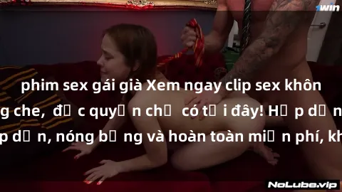 phim sex gái già Xem ngay clip sex không che cực hot, không che,  độc quyền chỉ có tại đây! Hấp dẫn, nóng bỏng và hoàn toàn miễn phí, không thể bỏ qua!