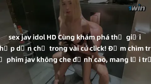sex jav idol HD Cùng khám phá thế giới jav không che siêu hấp dẫn chỉ trong vài cú click! Đắm chìm trong những bộ phim jav không che đỉnh cao, mang lại trải nghiệm thú vị và đầy kích thích.