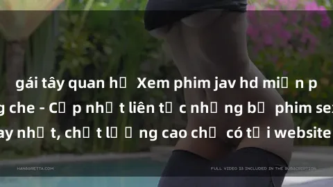 gái tây quan hệ Xem phim jav hd miễn phí đỉnh cao không che - Cập nhật liên tục những bộ phim sex hay nhất, chất lượng cao chỉ có tại website chuyên nghiệp hàng đầu.