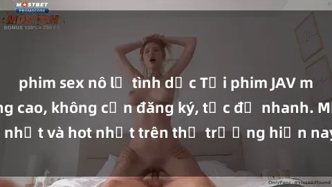 phim sex nô lệ tình dục Tải phim JAV miễn phí chất lượng cao, không cần đăng ký, tốc độ nhanh. Mới nhất và hot nhất trên thị trường hiện nay, cập nhật hàng ngày.