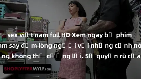 sex việt nam full HD Xem ngay bộ phim sex milf hot nhất, làm say đắm lòng người với những cảnh nóng bỏng không thể cưỡng lại. Sự quyến rũ của MILF sẽ khiến bạn mãnh liệt!