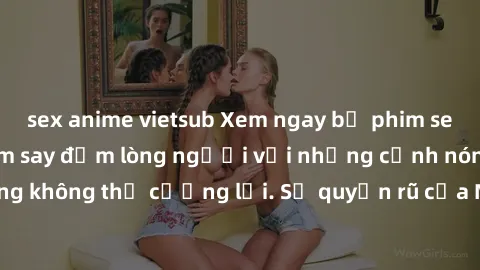 sex anime vietsub Xem ngay bộ phim sex milf hot nhất, làm say đắm lòng người với những cảnh nóng bỏng không thể cưỡng lại. Sự quyến rũ của MILF sẽ khiến bạn mãnh liệt!