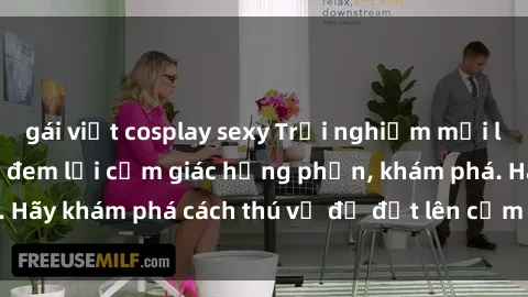 gái việt cosplay sexy Trải nghiệm mới lạ: Sex trong xe hơi đem lại cảm giác hưng phấn, khám phá. Hãy khám phá cách thú vị để đốt lên cảm xúc trong cuộc tình!