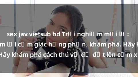 sex jav vietsub hd Trải nghiệm mới lạ: Sex trong xe hơi đem lại cảm giác hưng phấn, khám phá. Hãy khám phá cách thú vị để đốt lên cảm xúc trong cuộc tình!