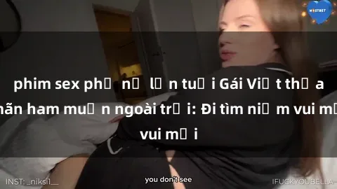 phim sex phụ nữ lớn tuổi Gái Việt thỏa mãn ham muốn ngoài trời: Đi tìm niềm vui mới