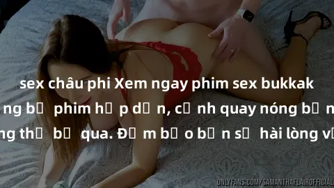 sex châu phi Xem ngay phim sex bukkake hàng đầu với những bộ phim hấp dẫn, cảnh quay nóng bỏng không thể bỏ qua. Đảm bảo bạn sẽ hài lòng với trải nghiệm mới lạ này!