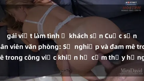 gái việt làm tình ở khách sạn Cuộc sống tình dục của nhân viên văn phòng: Sự nghiệp và đam mê trong công việc khiến họ cảm thấy hứng thú với tình dục?